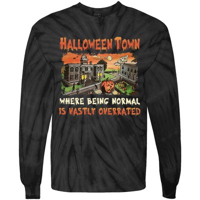 Halloween T.O.W.N Where Being Normal Is Vastly Overrated Tie-Dye Long Sleeve Shirt