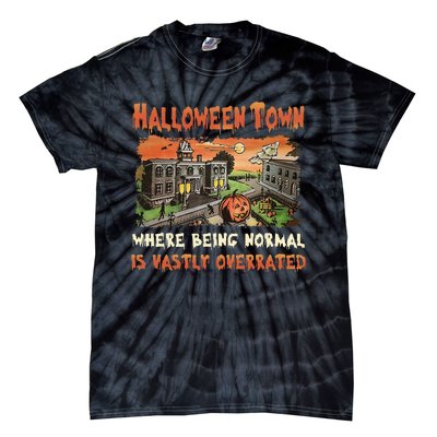 Halloween T.O.W.N Where Being Normal Is Vastly Overrated Tie-Dye T-Shirt