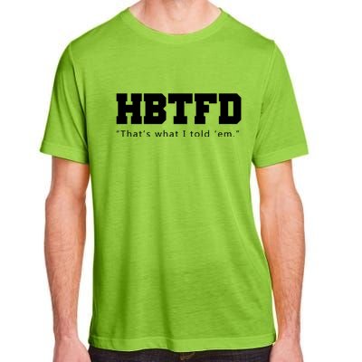 HBTFD That's What I Told Em Adult ChromaSoft Performance T-Shirt