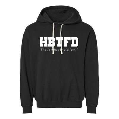 HBTFD That's What I Told Em Garment-Dyed Fleece Hoodie