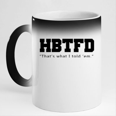 HBTFD That's What I Told Em 11oz Black Color Changing Mug