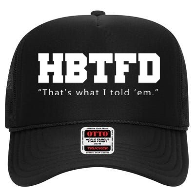 HBTFD That's What I Told Em High Crown Mesh Back Trucker Hat