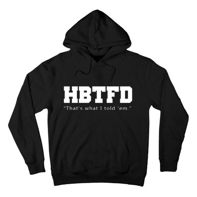 HBTFD That's What I Told Em Hoodie