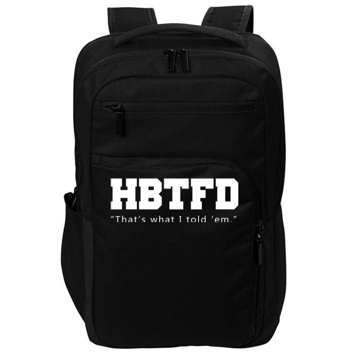 HBTFD That's What I Told Em Impact Tech Backpack