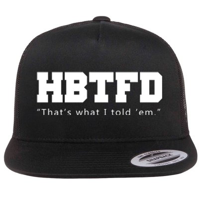 HBTFD That's What I Told Em Flat Bill Trucker Hat