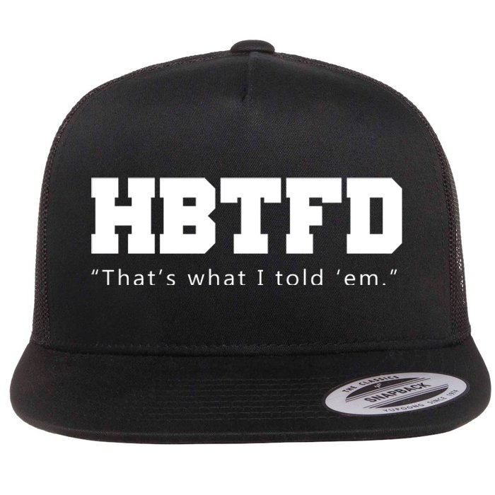 HBTFD That's What I Told Em Flat Bill Trucker Hat