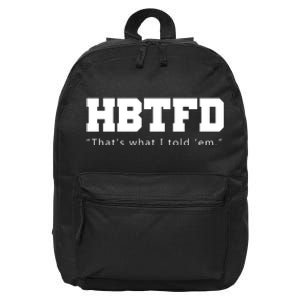 HBTFD That's What I Told Em 16 in Basic Backpack