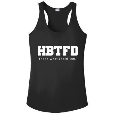 HBTFD That's What I Told Em Ladies PosiCharge Competitor Racerback Tank
