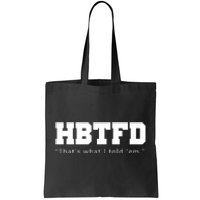 HBTFD That's What I Told Em Tote Bag