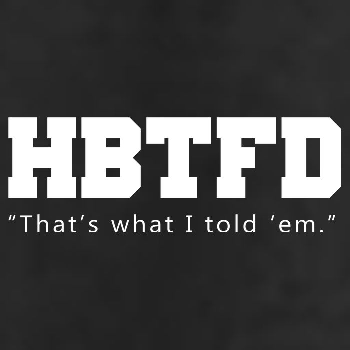 HBTFD That's What I Told Em Tumbler