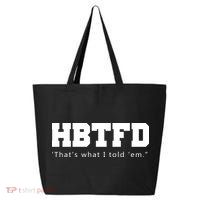 HBTFD That's What I Told Em 25L Jumbo Tote