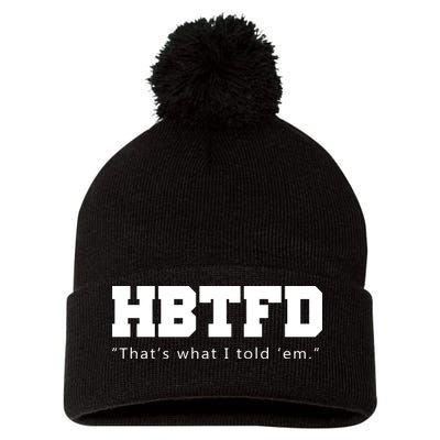 HBTFD That's What I Told Em Pom Pom 12in Knit Beanie