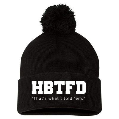 HBTFD That's What I Told Em Pom Pom 12in Knit Beanie