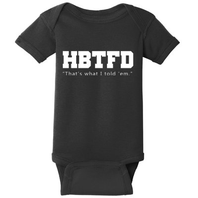 HBTFD That's What I Told Em Baby Bodysuit