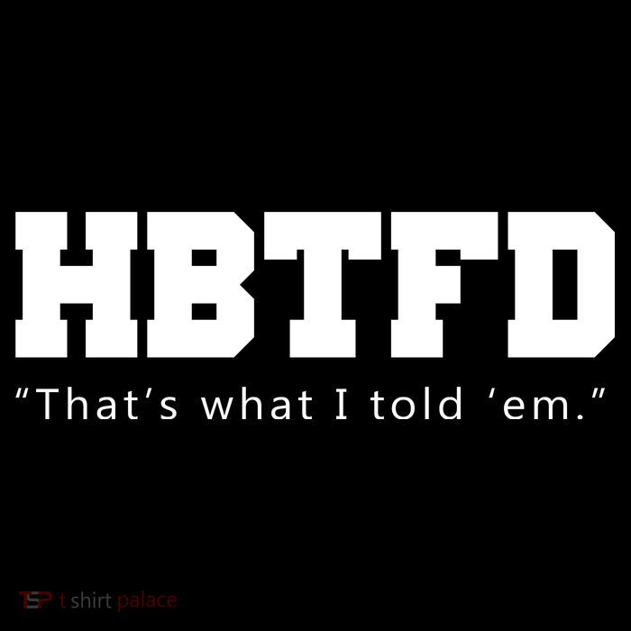 HBTFD That's What I Told Em Baby Bodysuit