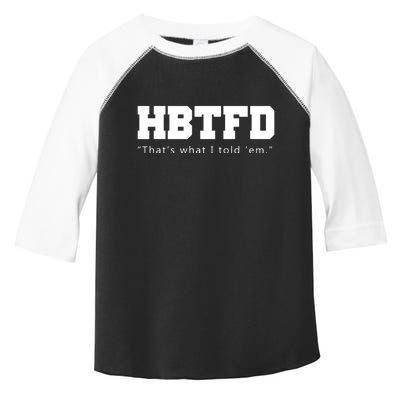 HBTFD That's What I Told Em Toddler Fine Jersey T-Shirt