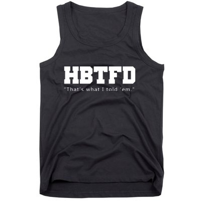 HBTFD That's What I Told Em Tank Top