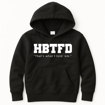 HBTFD That's What I Told Em Kids Hoodie