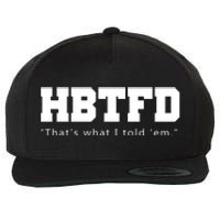 HBTFD That's What I Told Em Wool Snapback Cap