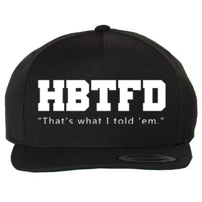 HBTFD That's What I Told Em Wool Snapback Cap