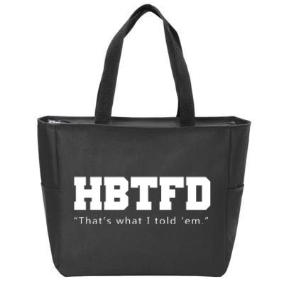 HBTFD That's What I Told Em Zip Tote Bag