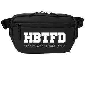 HBTFD That's What I Told Em Crossbody Pack