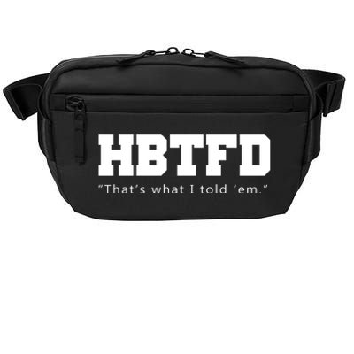 HBTFD That's What I Told Em Crossbody Pack