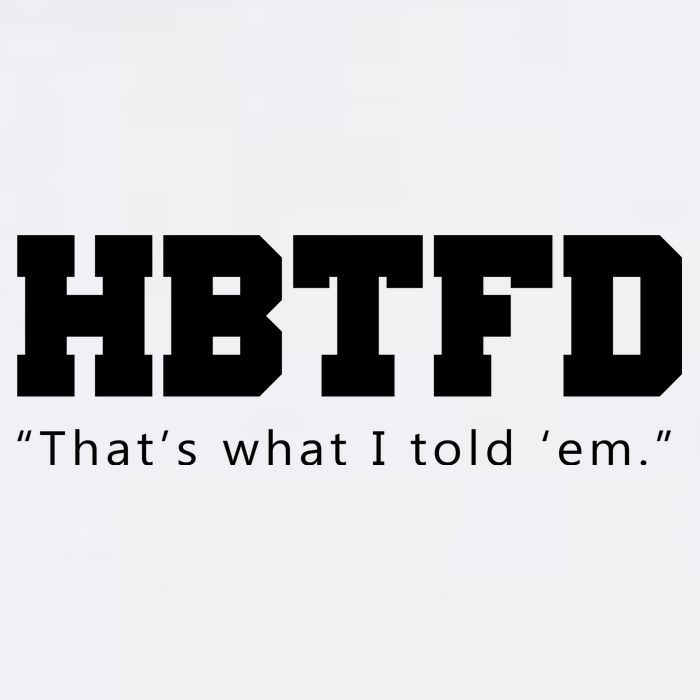 HBTFD That's What I Told Em Garment-Dyed Sweatshirt