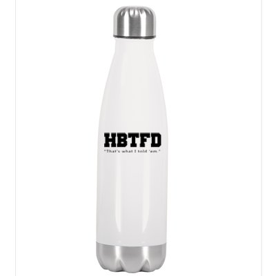 HBTFD That's What I Told Em Stainless Steel Insulated Water Bottle