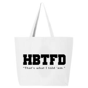 HBTFD That's What I Told Em 25L Jumbo Tote