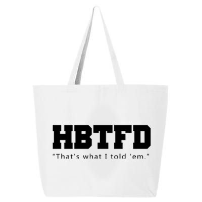 HBTFD That's What I Told Em 25L Jumbo Tote