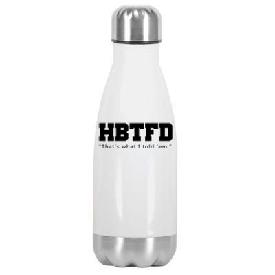 HBTFD That's What I Told Em Stainless Steel Insulated Water Bottle