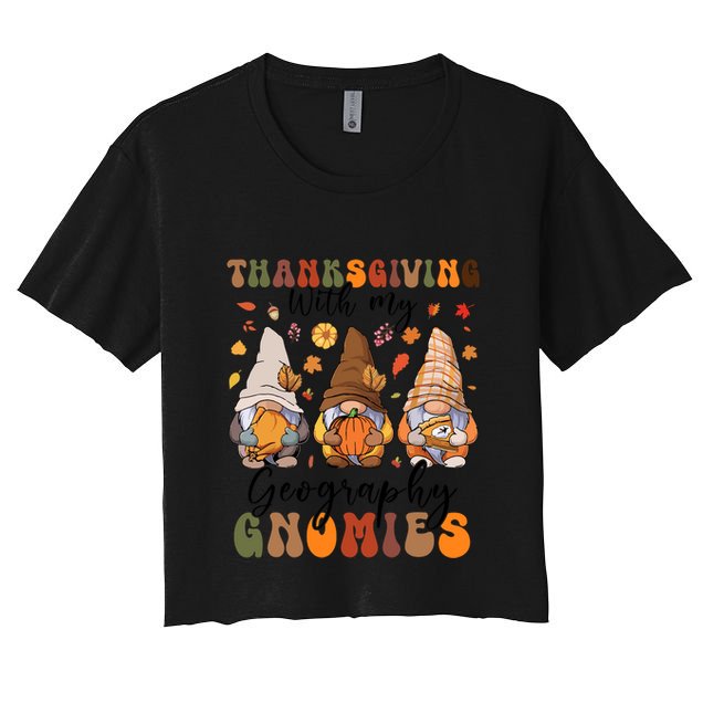 Happy Thanksgiving With My Geography Gnomies Teacher Gnomes Gift Crop Top