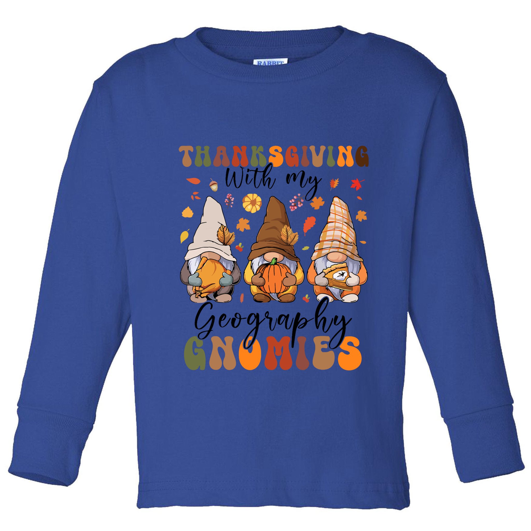 Happy Thanksgiving With My Geography Gnomies Teacher Gnomes Gift Toddler Long Sleeve Shirt