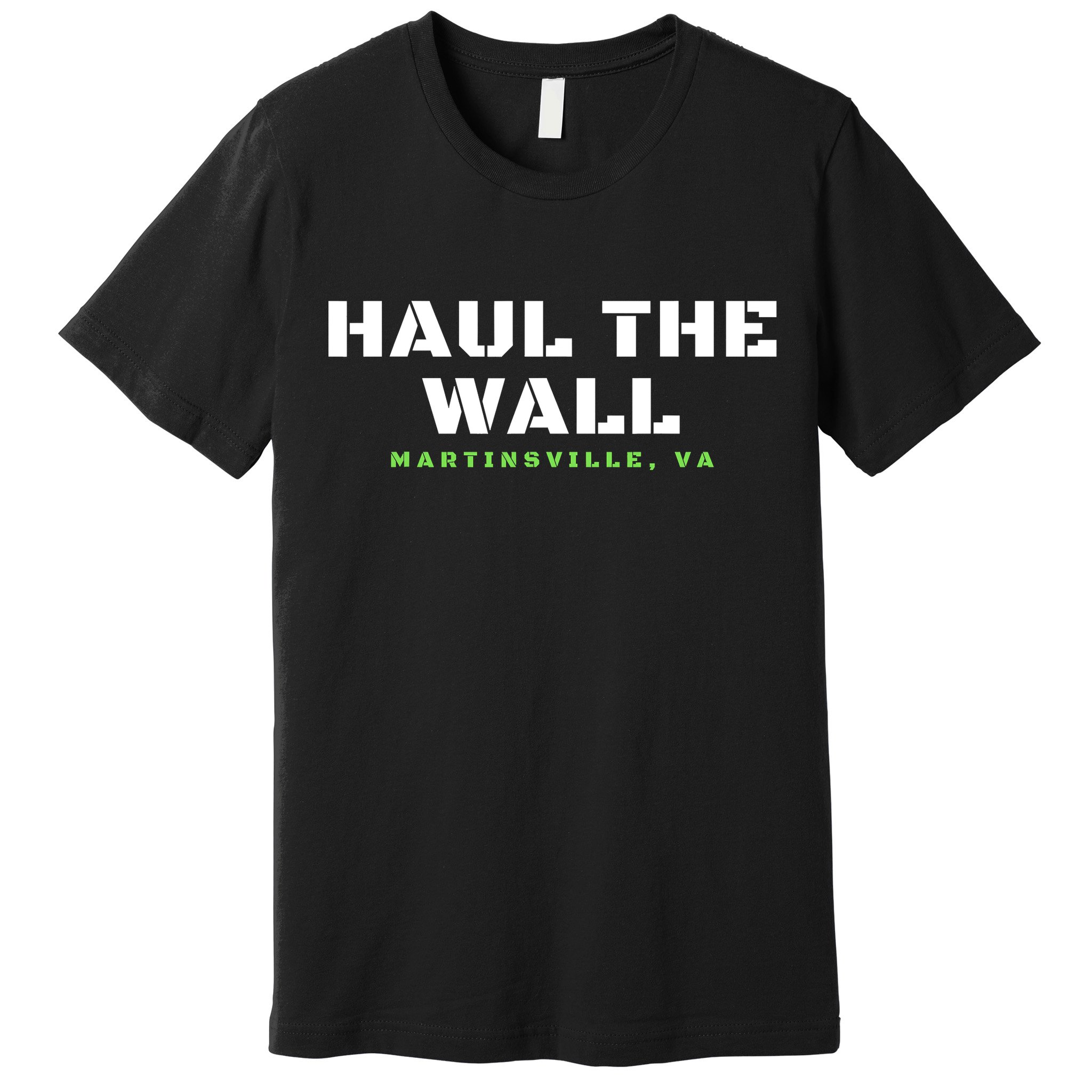 Haul The Wall Martinsville Stock Car Racing Premium T-Shirt