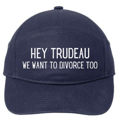 Hey Trudeau We Want To Divorce Too 7-Panel Snapback Hat