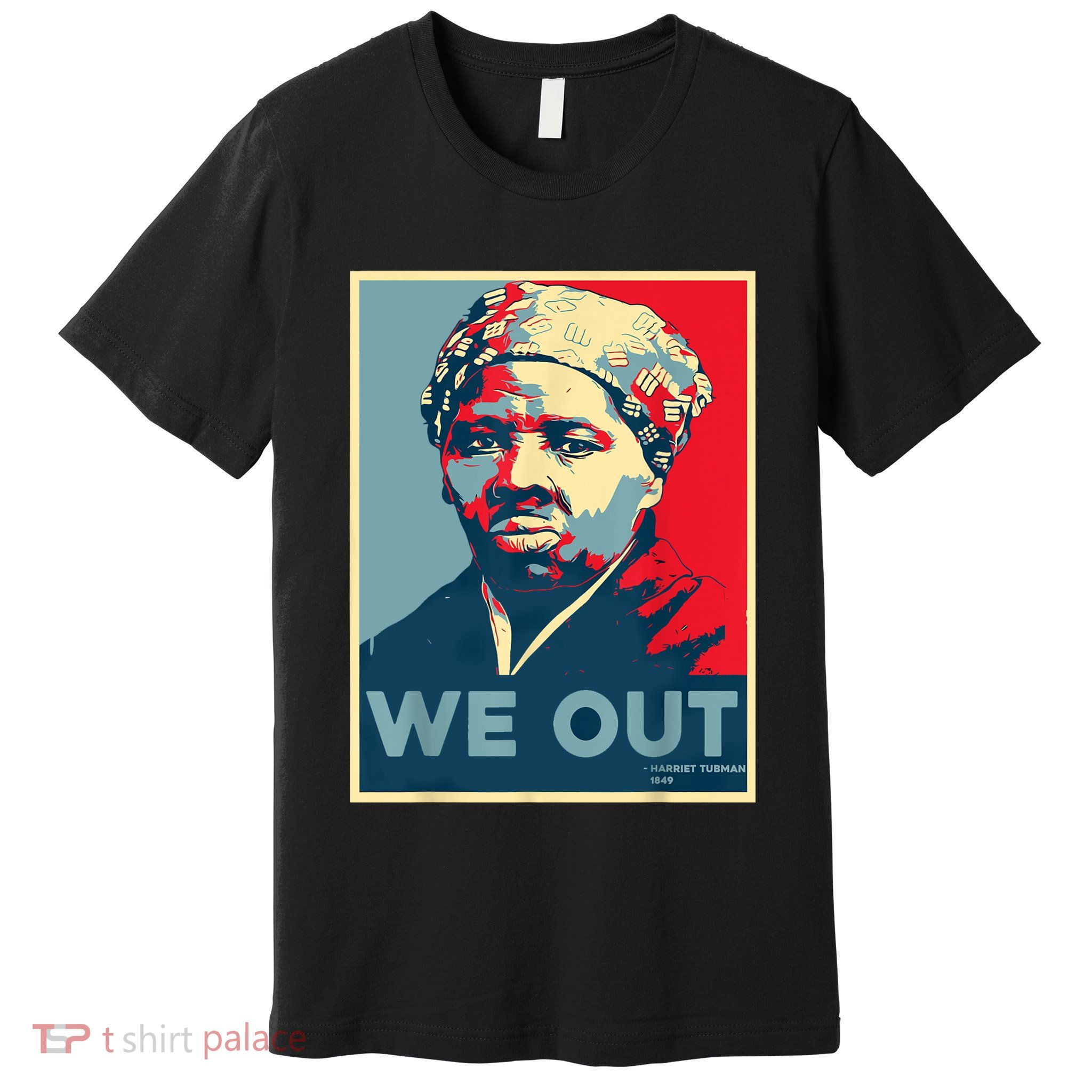 Harriet Tubman We Out Civil Rights Harriet Tubman Equality Premium T-Shirt