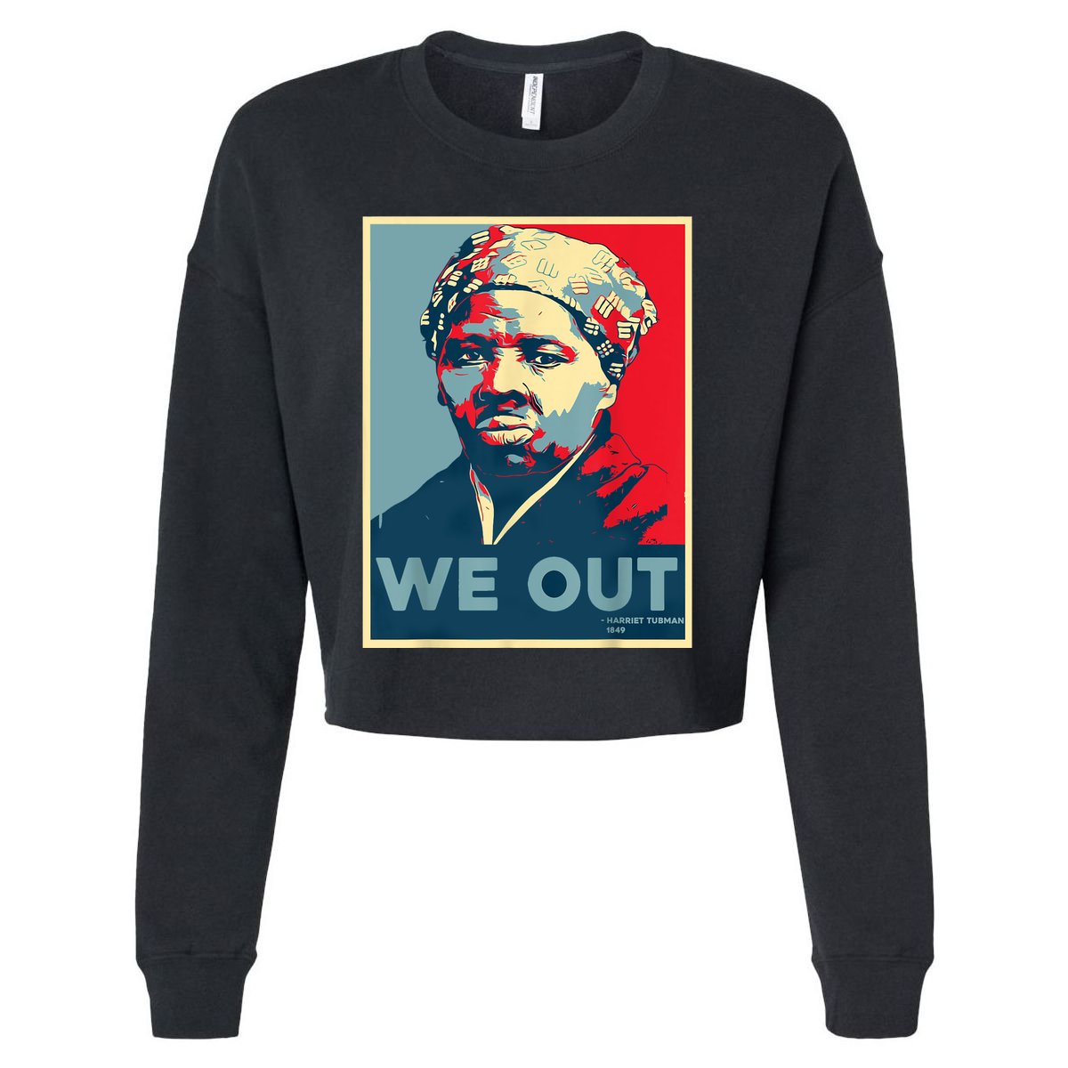 Harriet Tubman We Out Civil Rights Harriet Tubman Equality Cropped Pullover Crew