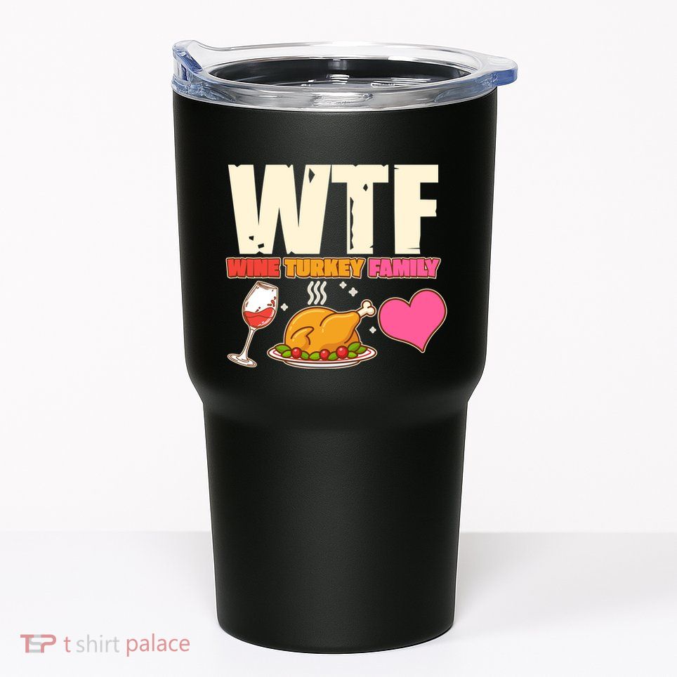 Holiday Time WTF Wine Turkey Family Tumbler