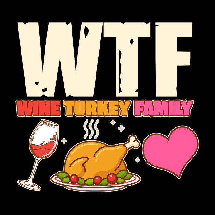 Holiday Time WTF Wine Turkey Family Tall Sweatshirt