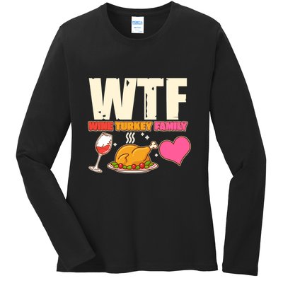 Holiday Time WTF Wine Turkey Family Ladies Long Sleeve Shirt
