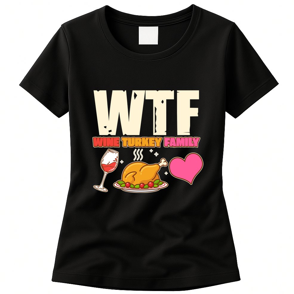 Holiday Time WTF Wine Turkey Family Womens T-Shirt