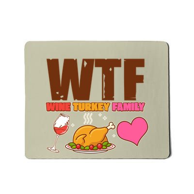 Holiday Time WTF Wine Turkey Family Mousepad
