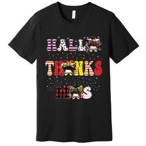 Halloween Thanksgiving Xmas Happy Hallothanksmas Messy Bun Premium T-Shirt