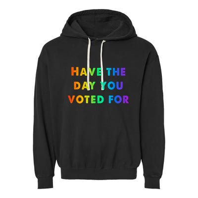 Have Theday You Voted For Garment-Dyed Fleece Hoodie