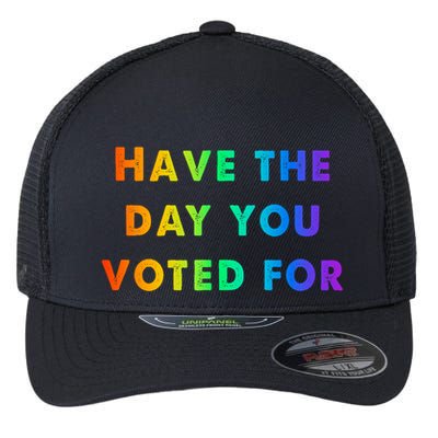 Have Theday You Voted For Flexfit Unipanel Trucker Cap