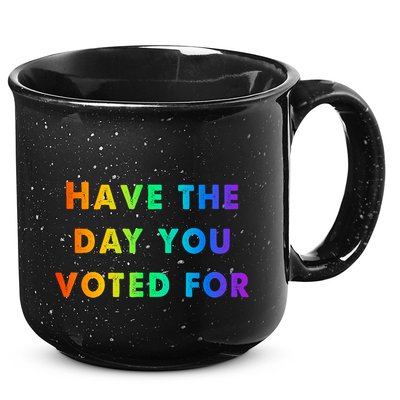 Have Theday You Voted For 15oz Campfire Ceramic Mug