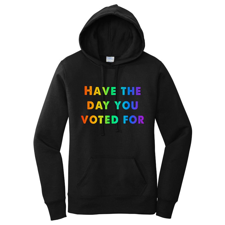 Have Theday You Voted For Women's Pullover Hoodie