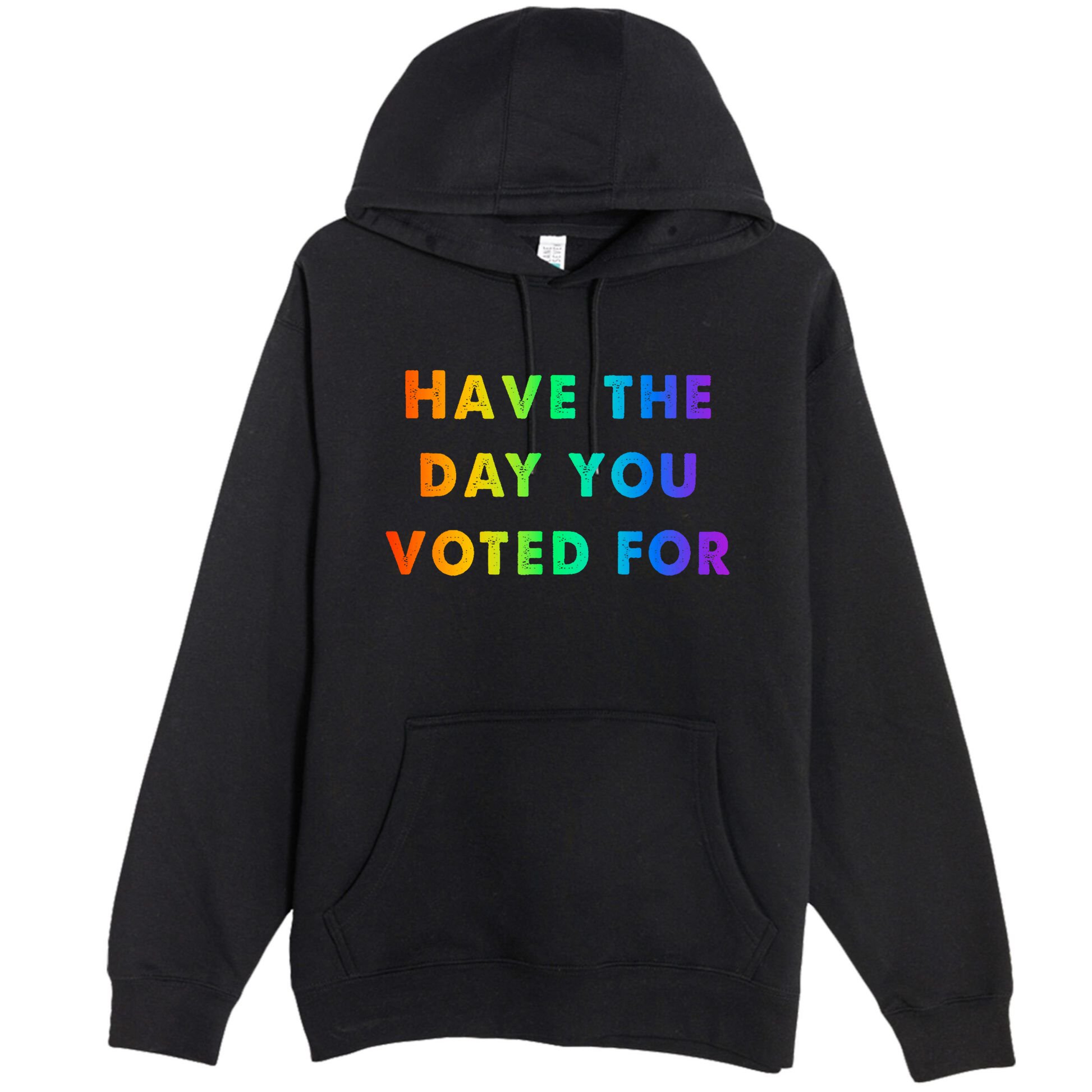 Have Theday You Voted For Premium Pullover Hoodie