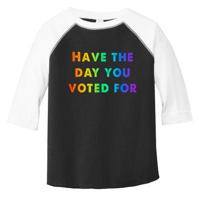 Have Theday You Voted For Toddler Fine Jersey T-Shirt